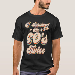 T-shirt I Survived The 60s Twice Sixties 70th 70s