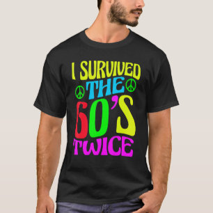 T-shirt I Survived The 60s Twice Sixties 70th 70s