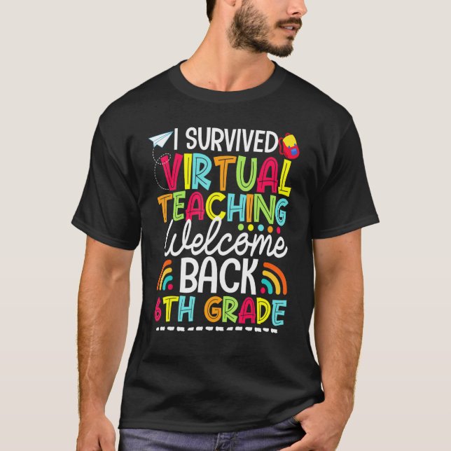 T-shirt I Survived Virtual Teaching Welcome Back 6th Grade (Devant)
