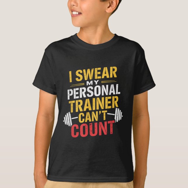 T-shirt I Swear My Trainer Can’t Count Funny Gym  (Devant)