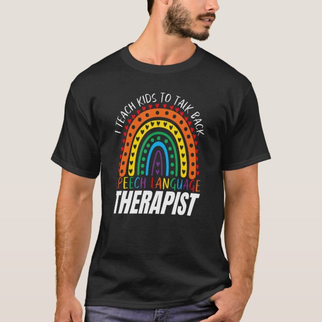 T-shirt I Teach Kids To Talk Back Speech Therapy (Devant)