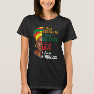 T-shirt I Teach Strength Equality Black History Mois Teac