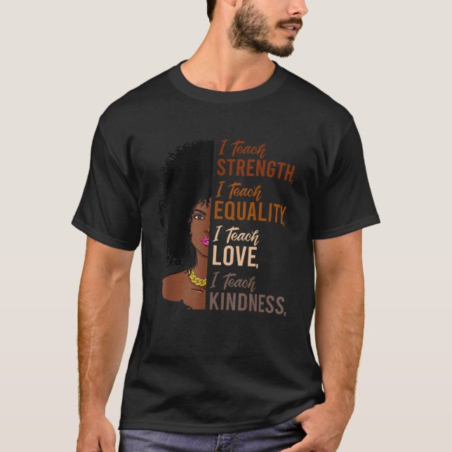 T-shirt I Teach Strength Equality Black History Mois Teac (Devant)