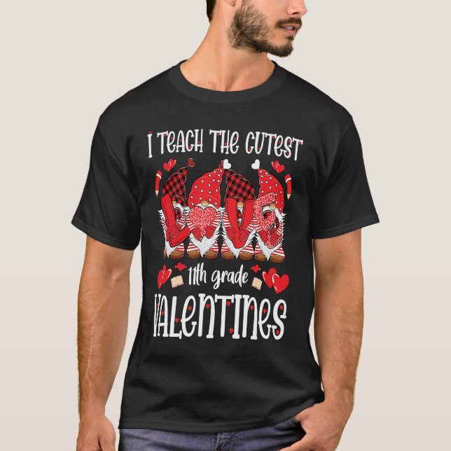 T-shirt I Teach The Cutest 11th Grade Valentines Gnomes Te (Devant)
