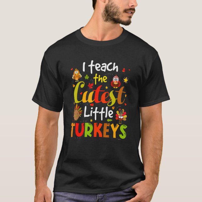 T-shirt I Teach The Cutest Little Turkeys Pre K Teacher Th (Devant)