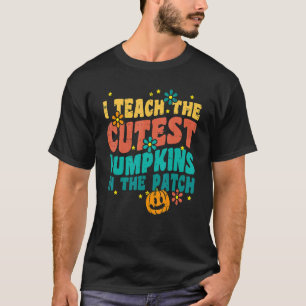 T-shirt I Teach The Cutest Pumkins Retro Vintage Hallowee
