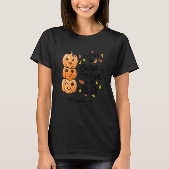 T-shirt I Teach The Cutest Pumpkins In The Patch 4thgradet (Devant)