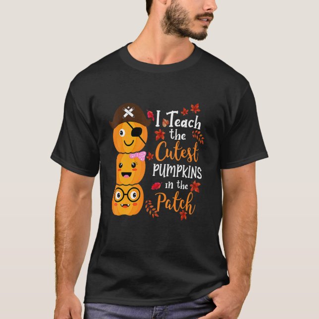 T-shirt I Teach The Cutest Pumpkins In The Patch Teacher F (Devant)