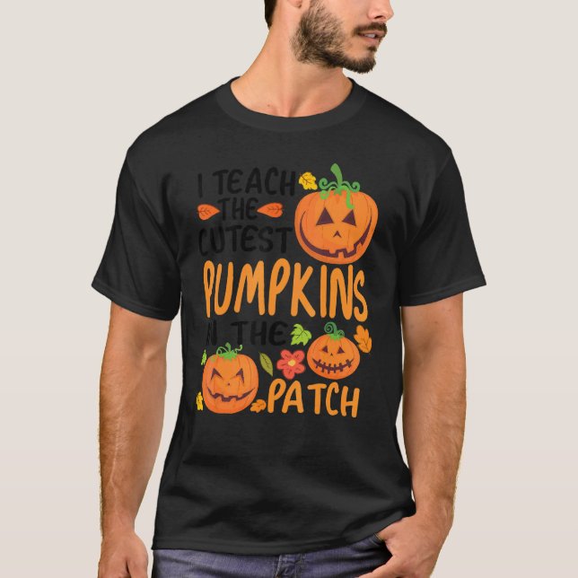 T-shirt I Teach The Cutest Pumpkins In The Patch Teacher F (Devant)