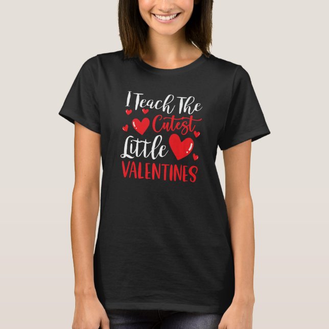 T-shirt I Teach The Cutest Valentines Funny Teacher Valent (Devant)