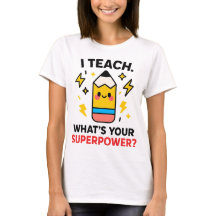 I Teach What’s Your Superpower Funny Teacher