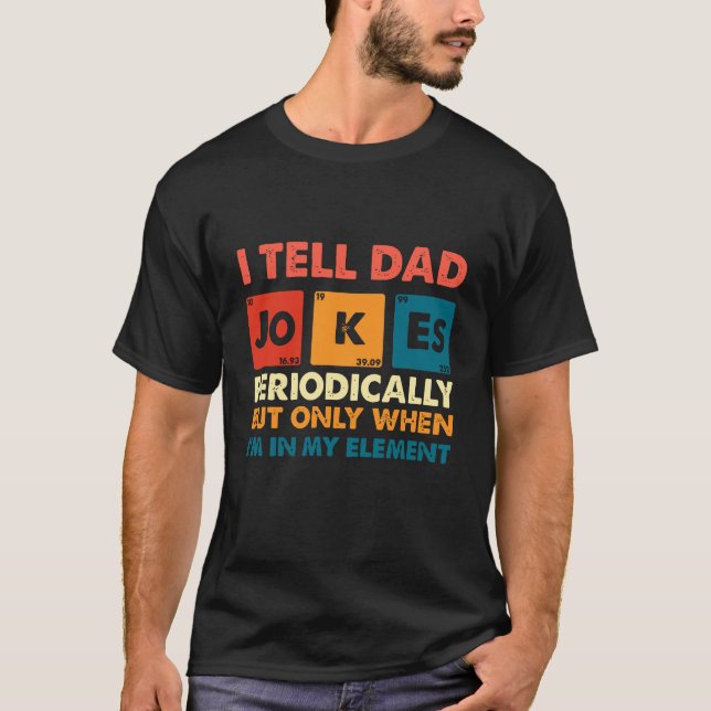 T-shirt I Tell Dad Jokes Periodically | Funny Geeky Pun (Devant)