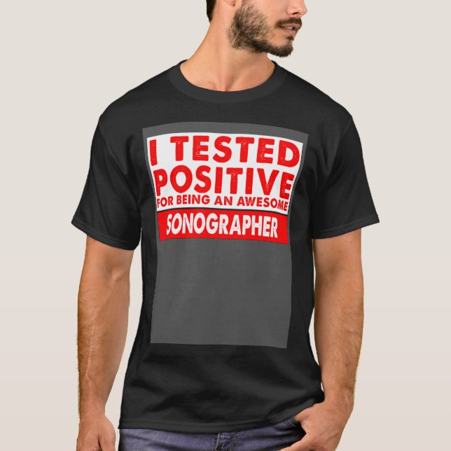 T-shirt I Tested Positive For Being an Awesome Sonographer (Devant)