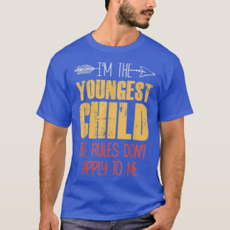 T-shirt I The Youngest Child The Rules Do Not Apply To 