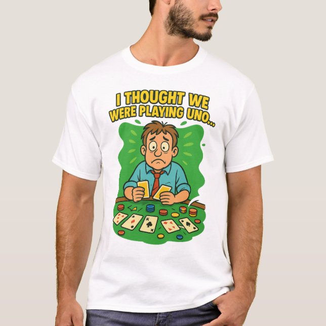 T-shirt I Thought We Were Playing Uno Funny Poker Cartoon (Devant)