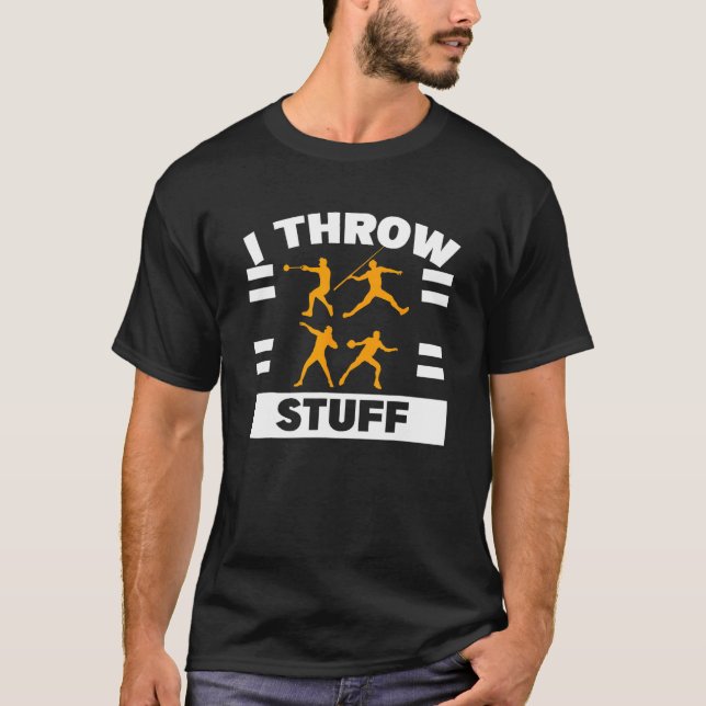 T-shirt I Throw Stuff Shot Put Discus Track Field Thrower (Devant)