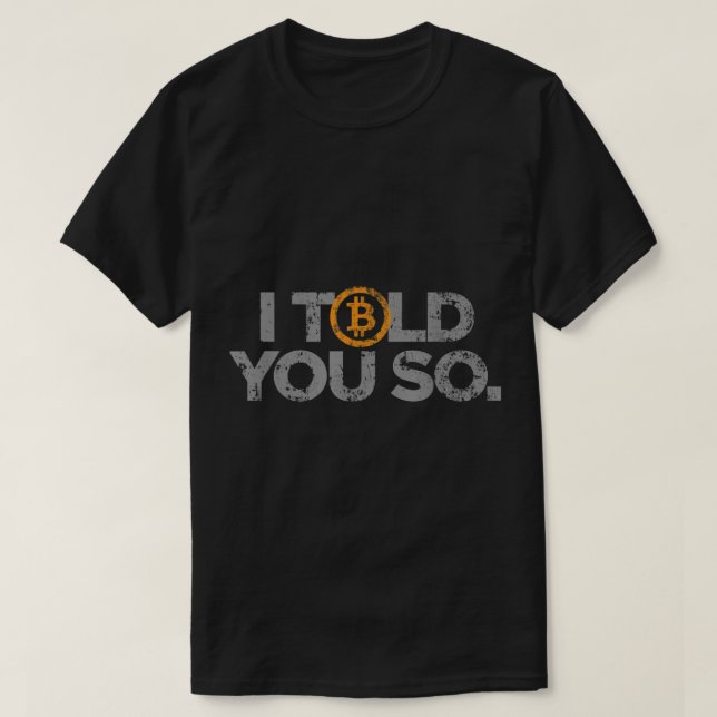T-shirt I Told You So | Funny Bitcoin Crypto Design (Design devant)
