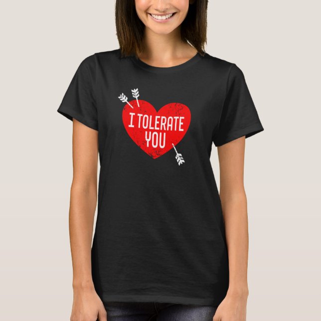 T-shirt I Tolerate You Valentine's Day Sarcasm Dry Humor H (Devant)