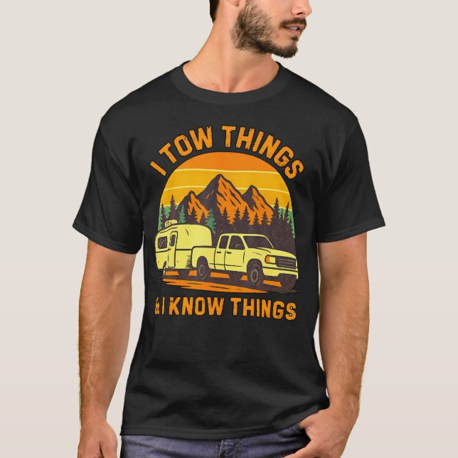 T-shirt I Tow Things And I Know Things Fathers Day Camping (Devant)