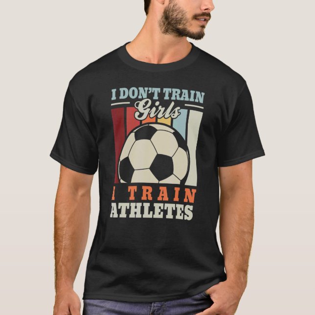 T-shirt I train athletes u2013 Football trainer footballer (Devant)