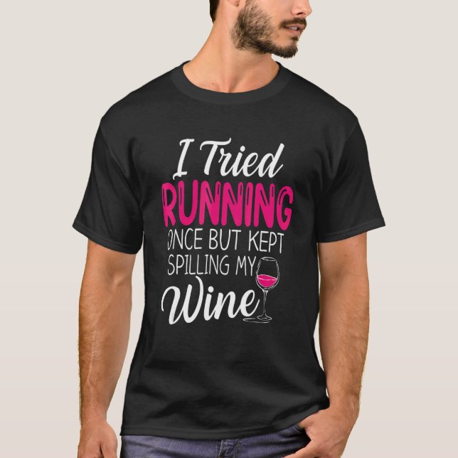 T-shirt I Tried Running Once But Kept Spilling My Wine Fun (Devant)