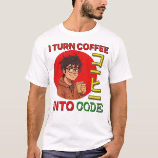 T-shirt I Turn Coffee Into Code