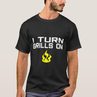T-shirt I turn grills on funny bbq grilling 