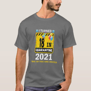 T-shirt I Turned 18 In Quarantine 2021 18St Birthday 18 Ye