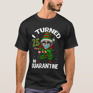 T-shirt I Turned 25 In Quarantine Flossing Elf 25Th Birthd
