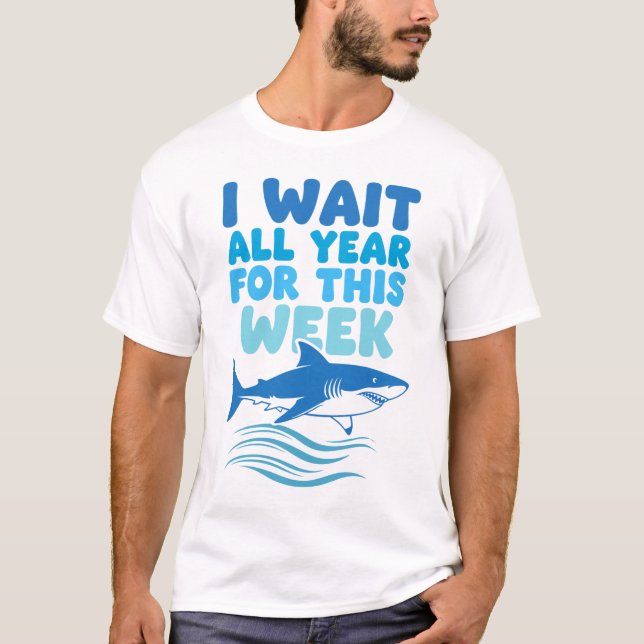 T-shirt I Wait All Year For This Week Shark Awareness  (Devant)
