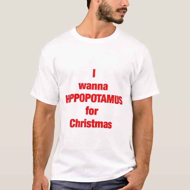 T-shirt I wanna HIPPOPOTAMUS for Christmas (Devant)