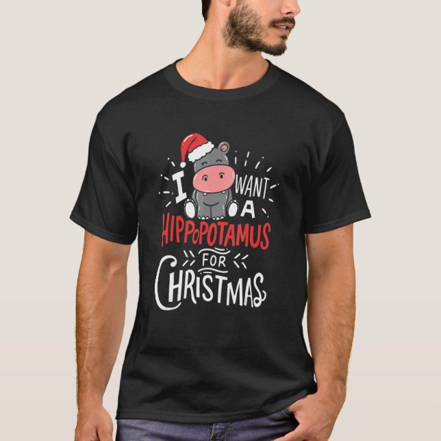 T-shirt I Want A Hippopotamus For Christmas Xmas Hippo 6 (Devant)
