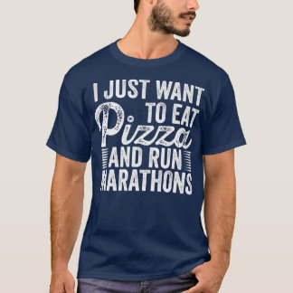 T-shirt I Want To Eat Pizza And Run Marathons Pizza Lover 