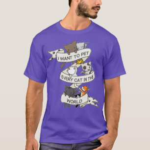 T-shirt I want to pet every cat in the world