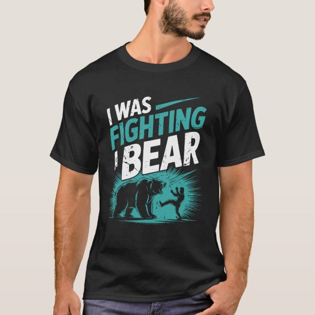 T-shirt I Was Fighting A Bear After Surgery Recovery Leg B (Devant)