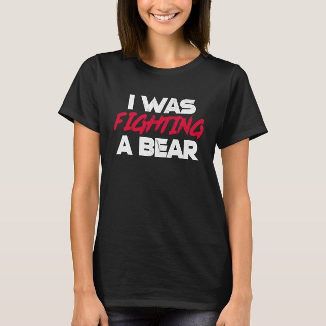 T-shirt I Was Fighting A Bear  Broken Bone Injury Recovery (Devant)