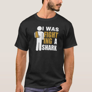 T-shirt I Was Fighting A Shark  Broken Arm Fracture