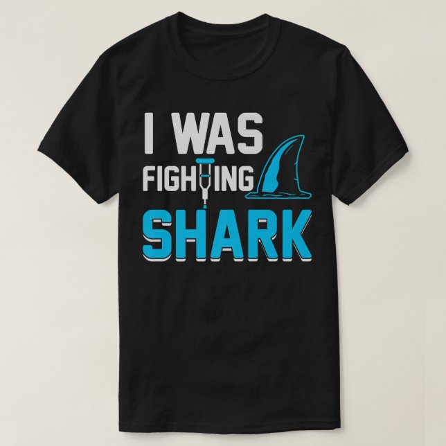 T-shirt I Was Fighting A SharkBroken Arm Fracture (Design devant)