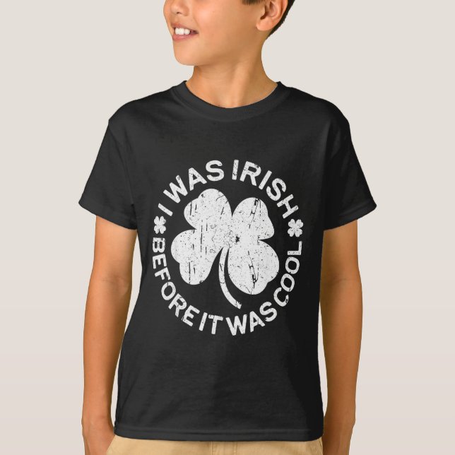T-shirt I Was Irish Before It Was Cool Shirt Funny St Patr (Devant)