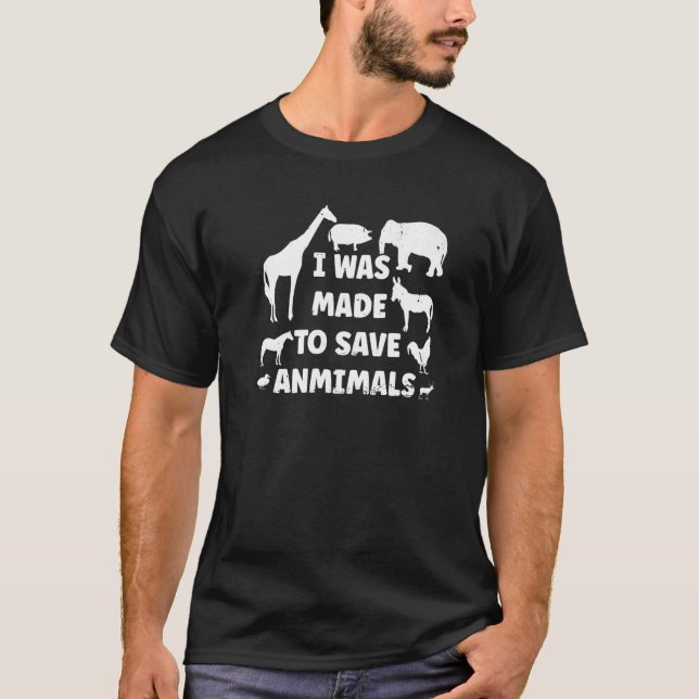 T-shirt I Was Made To Save Animals Rescue Protect Animal P (Devant)