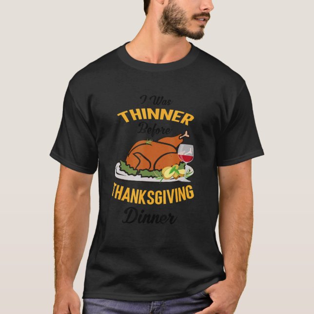 T-shirt I Was Thinner Before Thanksgiving Dinner Funny Tur (Devant)