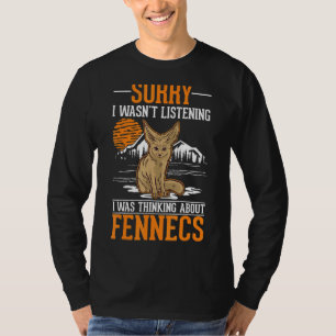T-shirt I was't listening I was thinking about Fennecs