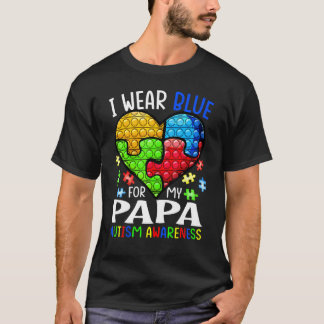 T-shirt I Wear Blue For My Papa Autism Awareness Pop It