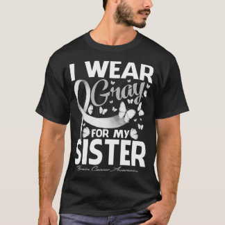 T-shirt I Wear Gray For My Sister Brain Cancer Awareness B