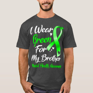 T-shirt I Wear Green For My Brother Mental Health Awarenes