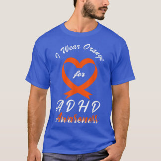 T-shirt I Wear Orange For ADHD Awareness Support Orange Ri