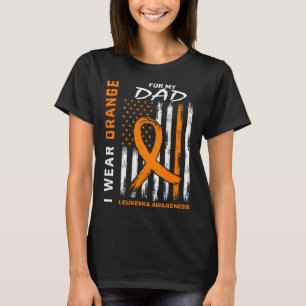 T-shirt I Wear Orange For My Dad Leukemia Aware Americ