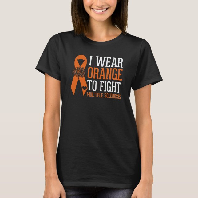 T-shirt I Wear Orange to Fight Multiple Sclerosis Awarenes (Devant)