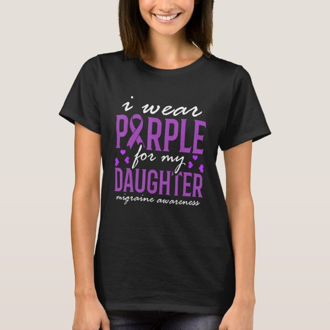 T-shirt I Wear Purple For My Daughter Migrane Awareness (Devant)