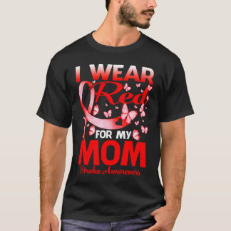 T-shirt I Wear Red For My Mom Stroke Awareness